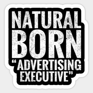 Natural Born Advertising executive Sticker